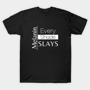 Melanin - Every Shade Slays T-Shirt